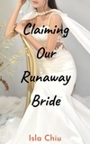  Isla Chiu - Claiming Our Runaway Bride.