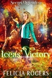  Felicia Rogers - Iceas' Victory - Secret Defenders, #3.