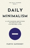  Parth Sawhney - Daily Minimalism: 21 Life-Changing Meditations on Simplicity and Clutter-Free Living - The Daily Learner, #4.