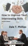  Dale T. Phillips - How to Improve Your Interviewing Skills.