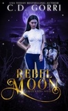 C.D. Gorri - Rebel Moon: A Grazi Kelly Novel 3 - A Grazi Kelly Novel, #3.