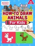  Activity Treasures - How To Draw Animals For Kids: A Step-By-Step Drawing Book. Learn How To Draw 50 Animals Such As Dogs, Cats, Elephants And Many More!.