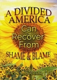  Janet C. Lindeman, PhD - A Divided America Can Recover From Shame &amp; Blame.