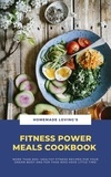  Homemade Loving's - Fitness Power Meals Cookbook: More Than 600+ Healthy Fitness Recipes For Your Dream Body And For Those Who Have Little Time!.