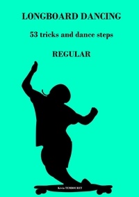  kevin tembouret - Longboard Dancing - Tricks and Dance Steps - Regular.