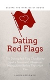  Lauren Kozlowski - Red Flags: The Dating Red Flag Checklist to Spot a Narcissist, Abuser or Manipulator Before They Hurt You.