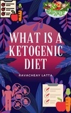  Ravacheay Latta - What Is A KetoGenic Diet.
