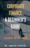  M. Imran Ahsan - Corporate Finance: A Beginner's Guide - Investment series, #1.