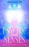  Theo Lalvani - Psychic Senses: Beginner’s Guide to Developing Your Psychic Abilities.