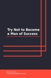  IntroBooks Team - Try Not to Become a Man of Success.
