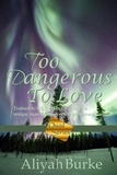  Aliyah Burke - Too Dangerous To Love - Quad Series, #2.
