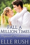  Elle Rush - Fall A Million Times - Hopewell Millionaires, #2.
