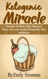  Emily Simmons - Ketogenic Miracle - How can you avoid Keto Diet mistakes The Ultimate Beginner's Guide to Living the Ketogenic Lifestyle.