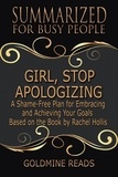  Goldmine Reads - Girl, Stop Apologizing - Summarized for Busy People: A Shame-Free Plan for Embracing and Achieving Your Goals: Based on the Book by Rachel Hollis.