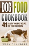  Julia Chandler - Dog Food Cookbook: 41 Healthy and Easy Recipes for Your Best Friend.