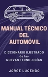  Jorge Lucendo - Manual Técnico del Automóvil - Diccionario Ilustrado de las Nuevas Tecnologías.