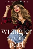  Just Bae - A Wrangler Got Me - The HOT Western Romance Collection, #3.