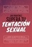  Javi Martínez - Supera Tu Tentación Sexual: Tu Sexualidad Tiene Un Diseño Y Propósito, Sanar Heridas Del Pasado Para Ser Sexualmente Puros.