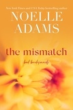  Noelle Adams - The Mismatch - Bad Bridesmaids, #3.