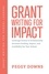  Peggy Downs - Grant Writing for Impact - Grant Writing for School Leaders, #3.