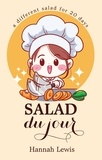  Hannah Lewis - Salad du Jour - Cookbook du Jour, #3.