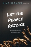  Mike Spencer - Let the People Rejoice: An Interactive History of Christian Music.