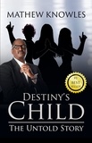  Mathew Knowles - Destiny's Child: The Untold Story.