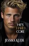  Jessika Klide - He's Hard Core - The Hardcore Series, #9.