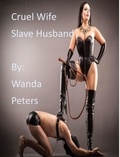  Wanda Peters - Cruel Wife, Slave Husband.