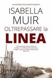  Isabella Muir - Oltrepassare la Linea - Un mistero per Giuseppe Bianchi, #1.