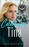  Sara Blackard - Celebrating Tina - Stryker Security Force Series, #3.