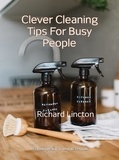  Richard Lincton - Clever Cleaning Tips For Busy People.