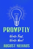  August Niehaus - Promptly: Write Fast, Write Now!.