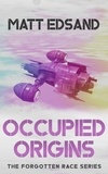  Matt Edsand - Occupied Origins - The Forgotten Race, #3.