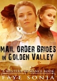  Faye Sonja - Mail Order Brides in Golden Valley (A Western Romance Book).