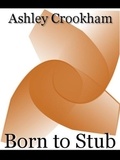  Ashley Crookham - Born to Stub.
