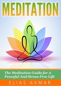  Elias Axmar - Meditation: The Meditation Guide for a Peaceful and Stress-Free Life.
