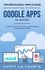  Scott La Counte - The Ridiculously Simple Guide to Google Apps (G Suite): A Practical Guide to Google Drive Google Docs, Google Sheets, Google Slides, and Google Forms.