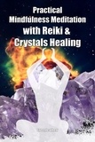  Green leatherr - Practical Mindfulness Meditation with Reiki &amp; Crystals Healing: Enhance Healing and Energy Clearing.