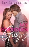  Liz Lovelock - My Forbidden Guy - My Guy Series, #3.