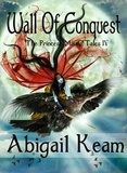  Abigail Keam - Wall Of Conquest - The Princess Maura Tales, #4.