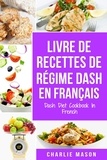  Charlie Mason - Livre De Recettes De Régime Dash En Français/ Dash Diet Cookbook In French.