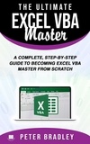  Peter Bradley - The Ultimate Excel VBA Master: A Complete, Step-by-Step Guide to Becoming Excel VBA Master from Scratch.