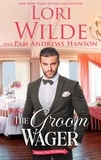  Lori Wilde et  Pam Andrews Hanson - The Groom Wager - Wrong Way Weddings, #1.