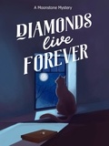  Elizabeth Gamewell - Diamonds Live Forever - moonstone mysteries.