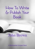  John Brown - How To Write &amp; Publish Your Book.