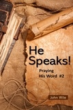  John Wile - He Speaks!  Praying His Word - Praying His Word, #2.