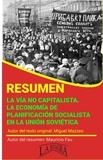 MAURICIO ENRIQUE FAU - Resumen de La vía no Capitalista. La economía de Planificación Socialista en la Unión Soviética - RESÚMENES UNIVERSITARIOS.