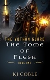  K.J. Coble - The Tome of Flesh - The Vothan Guard, #1.