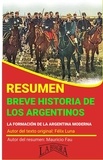  MAURICIO ENRIQUE FAU - Resumen de Breve Historia de los Argentinos de Félix Luna - RESÚMENES UNIVERSITARIOS.